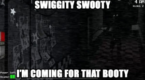 Five Nights at Freddy's -Foxy Coming for That Booty