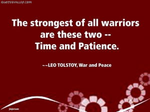 The Strongest Of All Warriors Are These Two- Time And Patience