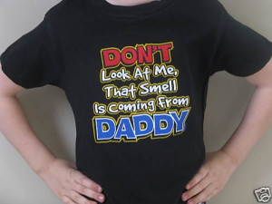 Smell coming from Daddy boys girls kid youth funny toddler tee t shirt