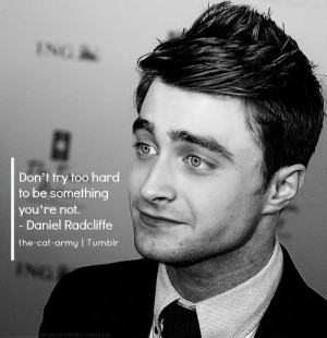 Daniel radcliffe, quotes, sayings, do not try too hard