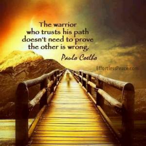 via Global Awakening ... The Warrior who trusts his path doesn't need ...