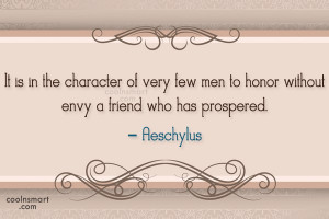 it is in the character of very few men to honor without envy a friend