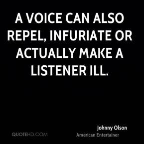 Johnny Olson - A voice can also repel, infuriate or actually make a ...