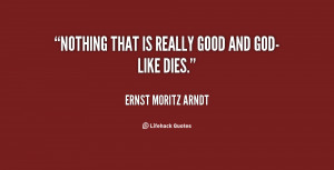 quote-Ernst-Moritz-Arndt-nothing-that-is-really-good-and-god-like ...