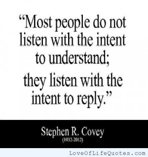 Most people don’t listen with the intent to understand