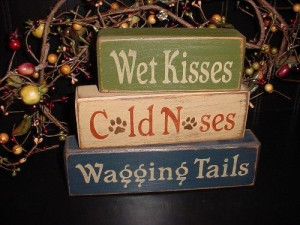 Wet Kisses Cold Noses Wagging Tails Wood Sign Blocks Primitive Country ...