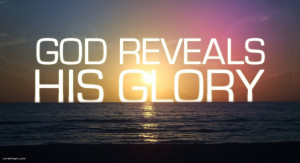 God reveals His glory