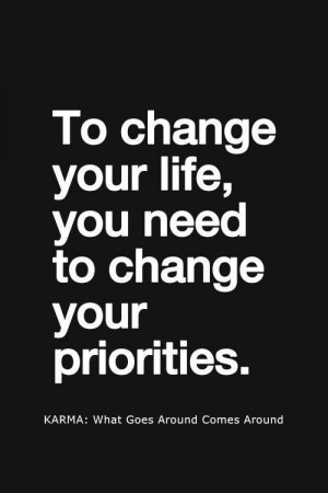 To change your life, change your priorities.