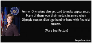 ... Olympic success didn't go hand-in-hand with financial success. - Mary