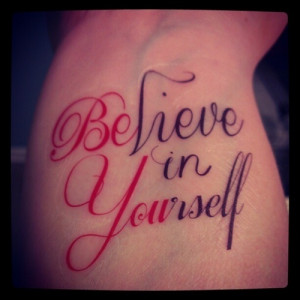 believe in yourself” and “be you” quote tattoo
