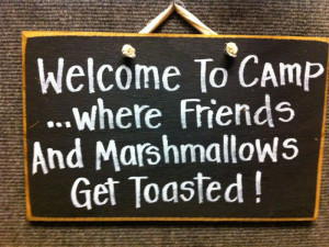 ... SS-142 Welcome to camp where friends and marshmallows get toasted sign