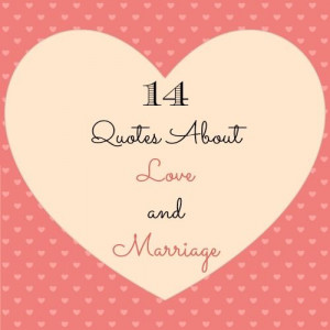 14 Quotes About Love and Marriage--Spring seems like a great time to ...