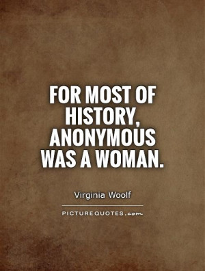 Woman Quotes History Quotes Virginia Woolf Quotes
