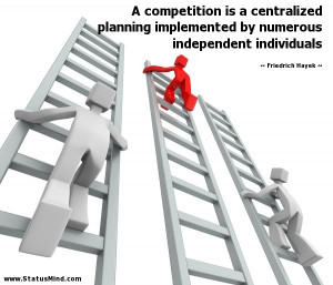 competition is a centralized planning implemented by numerous ...