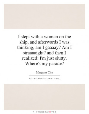 ... then I realized: I'm just slutty. Where's my parade? Picture Quote #1