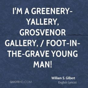 William S Gilbert I 39 m a greenery yallery Grosvenor Gallery Foot