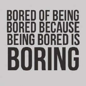 Boredom Quotes