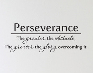 Perseverance The greater the obstac le Vinyl Decal Quotes Wall Sticker ...