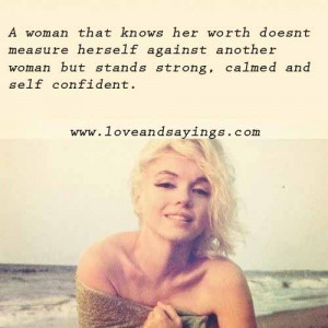 ... That Knows Her Worth Doesnt Measure herself Against Another Woman