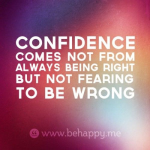 Not fearing to be wrong! Reminding myself of this after a very long ...