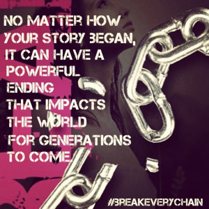 Finish strong & embrace the beauty of your story! #BREAKeverychain # ...