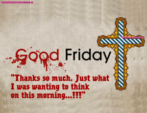 Good Friday, a day for some to remember our saviour who died on the ...