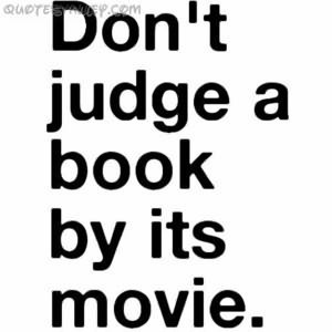 Don’t Judge A Book By Its Movie