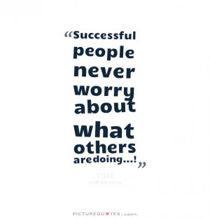 ... people never worry about what others are doing. Picture Quote #1