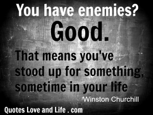 You Have Enemies! Good. That Means You’ve Stood Up For Something ...
