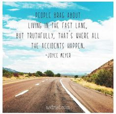 Living life in the fast lane. Joyce Meyer