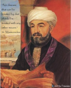 ... should be treated with any other means.” ~ Maimonides #health #quote
