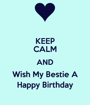 Keep Calm and Happy Birthday to My Bestie