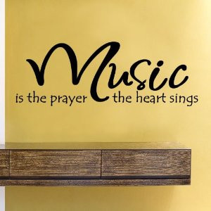 Music is the prayer the heart sings Vinyl Wall Decals Quotes Sayings
