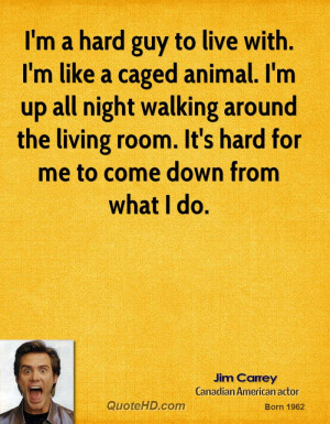 ... -carrey-comedian-quote-im-a-hard-guy-to-live-with-im-like-a-caged.jpg