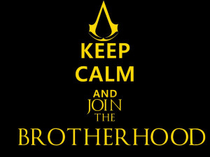 The Assassin's Keep Calm And Join The Brotherhood