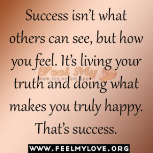 Success-isn’t-what-others-can-see-but-how-you-feel.-It’s-living ...