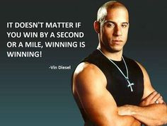 ... Second Or A Mile, Winning Is Winning! - Vin Diesel (Fast And Furious