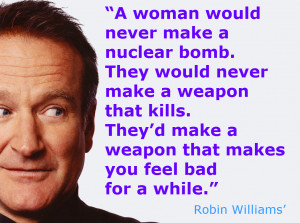 woman would never make a nuclear bomb. They would never make a ...