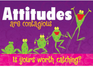 ... it is this on the subject of attitude our attitude toward the world