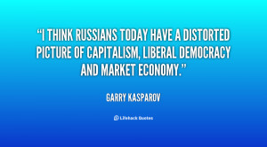 think Russians today have a distorted picture of capitalism, liberal ...