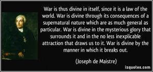 War is thus divine in itself, since it is a law of the world. War is ...