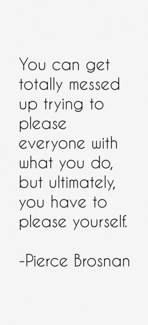 You can get totally messed up trying to please everyone with what you ...