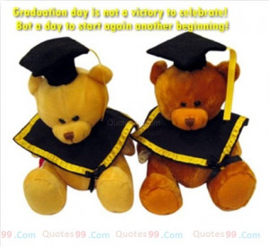 Graduation day is not a victory to celebrate! But a day to start again ...