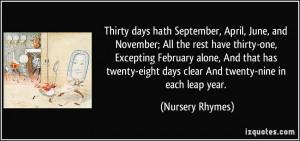 Thirty days hath September, April, June, and November; All the rest ...