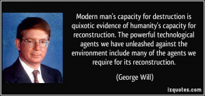 Modern man's capacity for destruction is quixotic evidence of humanity ...
