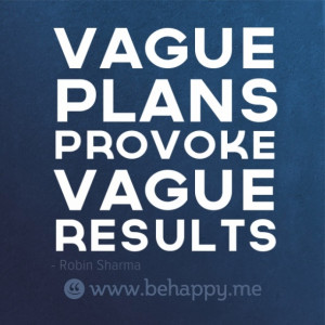 Vague Plans Provoke Vague Results