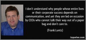 why people whose entire lives or their corporate success depends ...