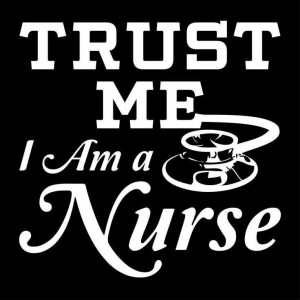 TRUST ME.... I am a nurse!