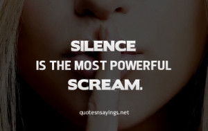 silence is the most powerful scream lights powerful quotes scream