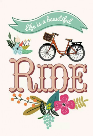 Life is a beautiful ride #quote www.studioinktvis.com